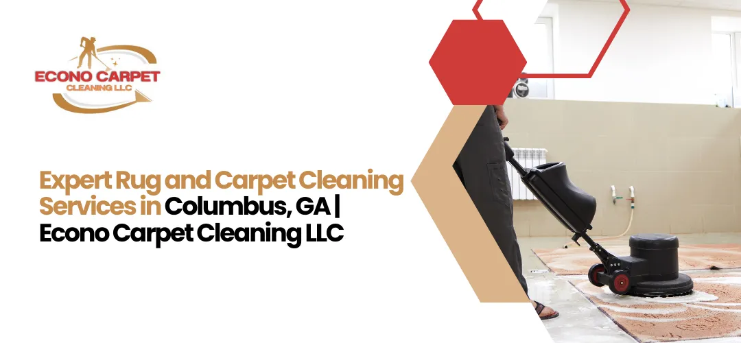 Read more about the article Expert Rug and Carpet Cleaning Services in Columbus, GA | Econo Carpet Cleaning LLC